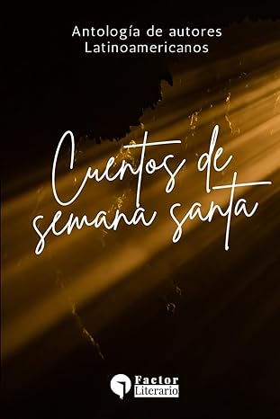 Portada Libro: Cuentos de Semana Santa: Antología de autores latinoamericanos (Spanish Edition)